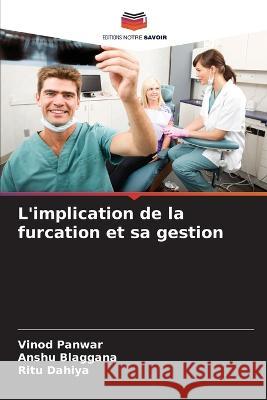 L\'implication de la furcation et sa gestion Vinod Panwar Anshu Blaggana Ritu Dahiya 9786205229149 Editions Notre Savoir - książka