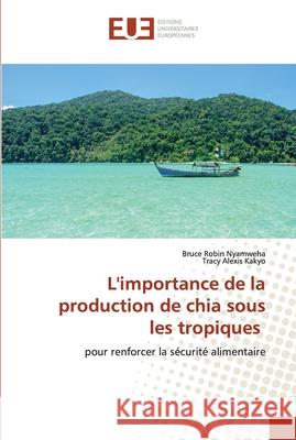 L'importance de la production de chia sous les tropiques Nyamweha, Bruce Robin 9786139567539 Éditions universitaires européennes - książka