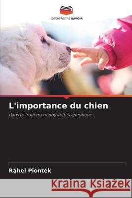 L'importance du chien Piontek, Rahel 9786209092558 Editions Notre Savoir - książka