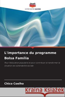 L'importance du programme Bolsa Família Coelho, Chico 9786206840541 Editions Notre Savoir - książka