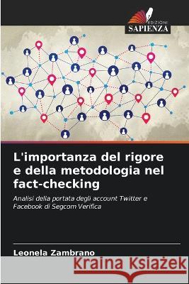 L'importanza del rigore e della metodologia nel fact-checking Leonela Zambrano   9786206281450 Edizioni Sapienza - książka