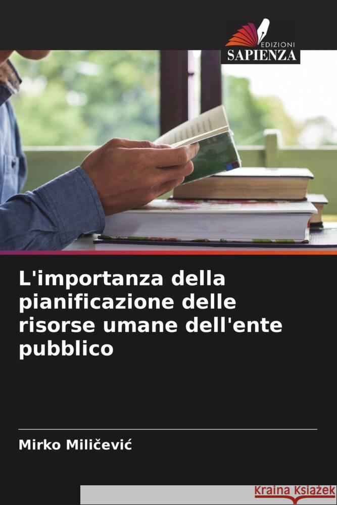 L'importanza della pianificazione delle risorse umane dell'ente pubblico Milicevic, Mirko 9786205074732 Edizioni Sapienza - książka