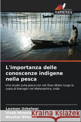L'importanza delle conoscenze indigene nella pesca Uskelwar, Laxman, Nirmale, Vivek, Bhosale, Bhaskar 9786208943370 Edizioni Sapienza - książka