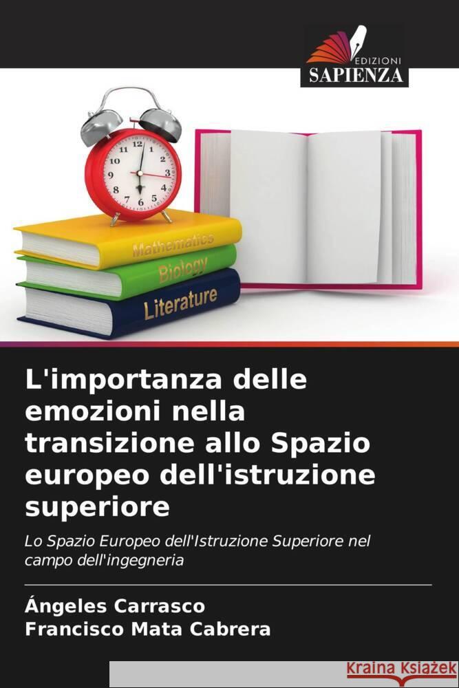 L'importanza delle emozioni nella transizione allo Spazio europeo dell'istruzione superiore Carrasco, Ángeles, Mata Cabrera, Francisco 9786206486428 Edizioni Sapienza - książka