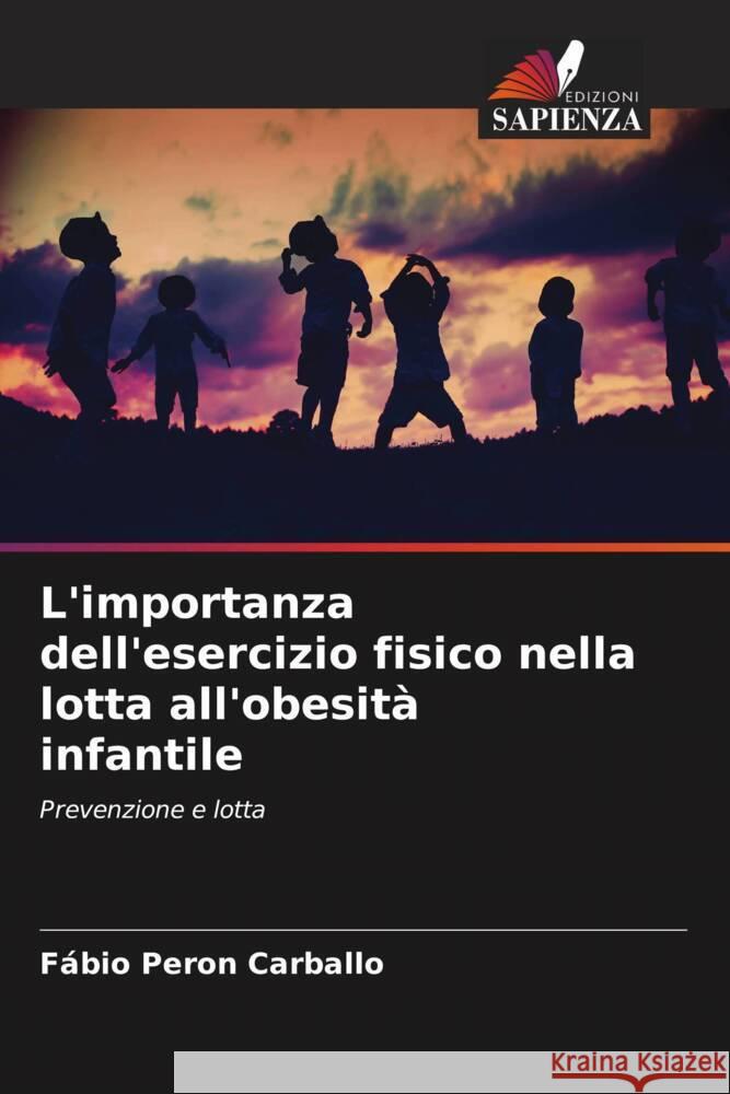 L'importanza dell'esercizio fisico nella lotta all'obesit? infantile F?bio Pero 9786206603115 Edizioni Sapienza - książka