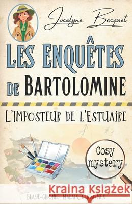 L'imposteur de l'Estuaire: Les enqu?tes de Bartolomine Ion Ion Gr Jocelyne Bacquet 9782494286238 Jbafnil - książka