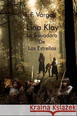 Lina Klay: La Trovadora de las Estrellas Capitulo 2 L F Vargas 9781312545199 Lulu.com - książka