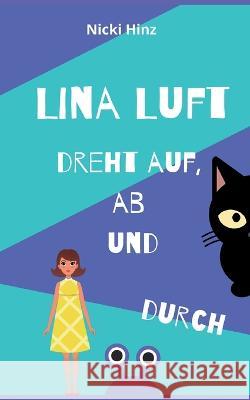 Lina Luft dreht auf, ab und durch Nicki Hinz 9783756873807 Books on Demand - książka