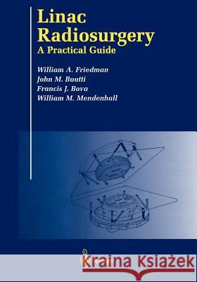 Linac Radiosurgery: A Practical Guide Friedman, William A. 9781461274452 Springer - książka