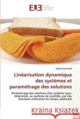 Linéarisation dynamique des systèmes et paramétrage des solutions Avanessoff-D 9786131504600 Editions Universitaires Europeennes - książka