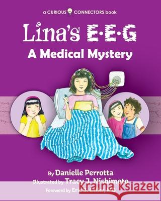 Lina's EEG: A Curious Connectors Book Danielle Perrotta Tracy J. Nishimoto Eric B. Geller 9781733087582 Amarna Books and Media - książka