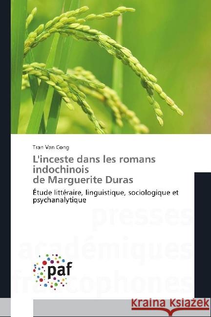 L'inceste dans les romans indochinois de Marguerite Duras : Étude littéraire, linguistique, sociologique et psychanalytique Van Cong, Tran 9783841641311 Presses Académiques Francophones - książka