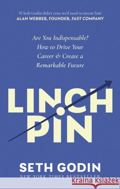 Linchpin: Are You Indispensable? How to drive your career and create a remarkable future Seth Godin 9780349439815 Little, Brown - książka