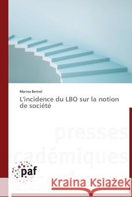 L'incidence du LBO sur la notion de société Bertrel, Marina 9783838173719 Presses Académiques Francophones - książka