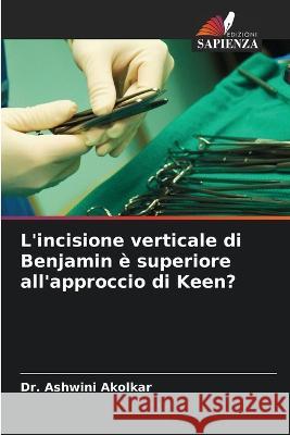 L'incisione verticale di Benjamin e superiore all'approccio di Keen? Dr Ashwini Akolkar   9786206125877 Edizioni Sapienza - książka