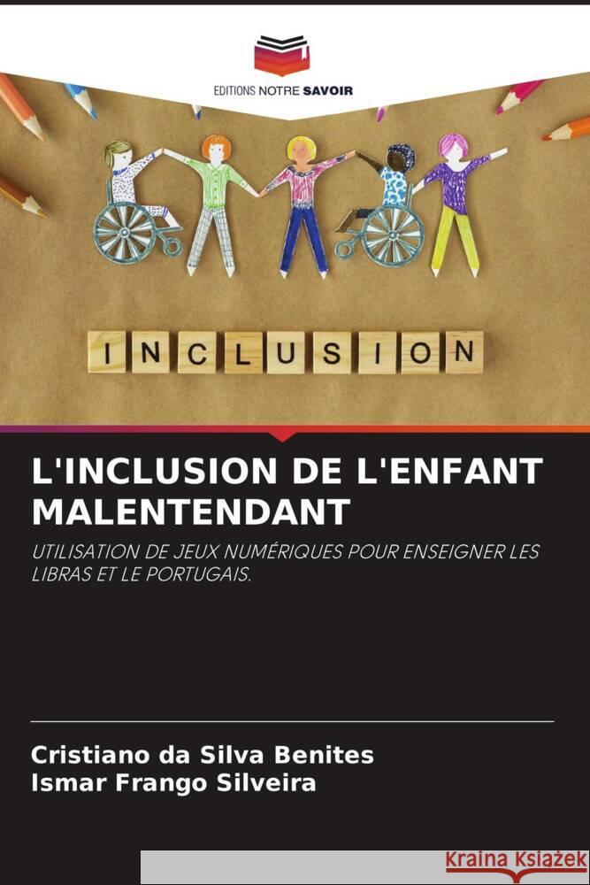 L'INCLUSION DE L'ENFANT MALENTENDANT da Silva Benites, Cristiano, Frango Silveira, Ismar 9786205166888 Editions Notre Savoir - książka