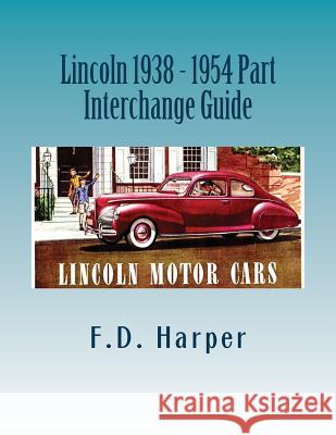 Lincoln 1938 - 1954 Part Interchange Guide F. D. Harper 9781533332271 Createspace Independent Publishing Platform - książka