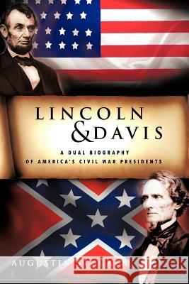 Lincoln & Davis: A Dual Biography of America's Civil War Presidents Stucker, Augustin 9781456794200 Authorhouse - książka