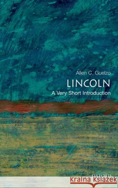 Lincoln: A Very Short Introduction Allen Guelzo 9780195367805 Oxford University Press Inc - książka