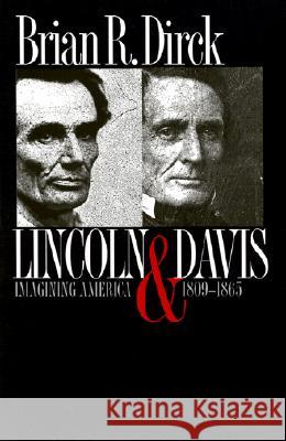 Lincoln and Davis: Imagining America, 1809-1865 Brian R. Dirck 9780700611379 University Press of Kansas - książka