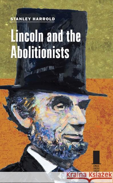 Lincoln and the Abolitionists Stanley Harrold 9780809336418 Southern Illinois University Press - książka