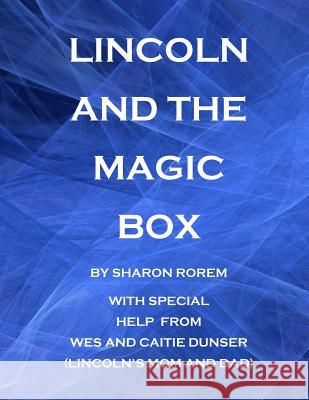 Lincoln and the Magic Box Sharon K. Rorem Wes Dunser Caitie Dunser 9781726074728 Createspace Independent Publishing Platform - książka