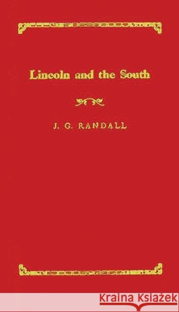 Lincoln and the South J. G. Randall Abraham Lincoln James Garfield Randall 9780313228438 Greenwood Press - książka