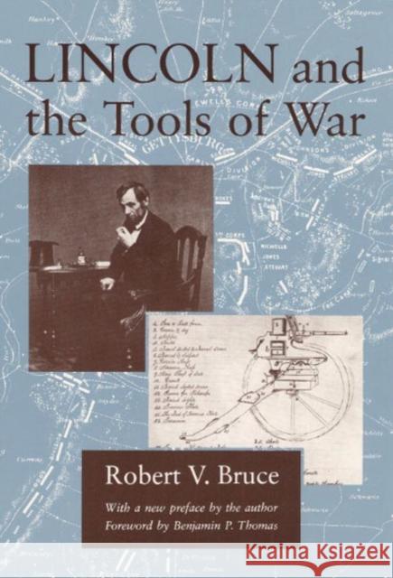 Lincoln and the Tools of War Robert V. Bruce Benjamin P. Thomas 9780252060908 University of Illinois Press - książka