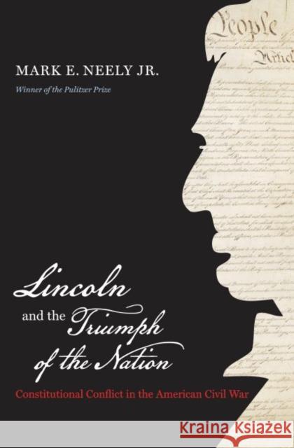 Lincoln and the Triumph of the Nation: Constitutional Conflict in the American Civil War Mark E. Neel 9781469621845 University of North Carolina Press - książka