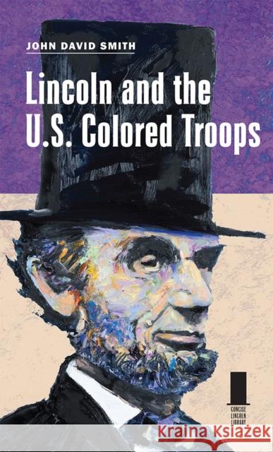 Lincoln and the U.S. Colored Troops John David Smith 9780809332908 Southern Illinois University Press - książka