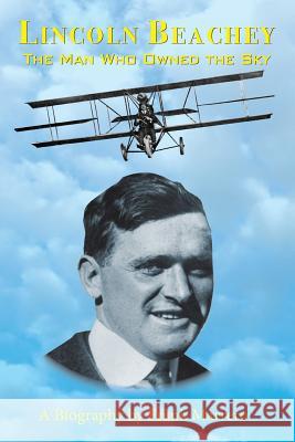 Lincoln Beachey: The Man Who Owned the Sky Frank Marrero 9780967326535 Tripod Press - książka