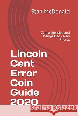 Lincoln Cent Error Coin Guide 2020: Comprehensive and Unsurpassed - New Photos Stan McDonald 9781070249247 Independently Published - książka