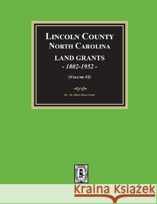 Lincoln County, North Carolina Land Grants, 1802-1952 - Volume #2 Albert Bruce Pruitt 9780944992340 Southern Historical Press - książka