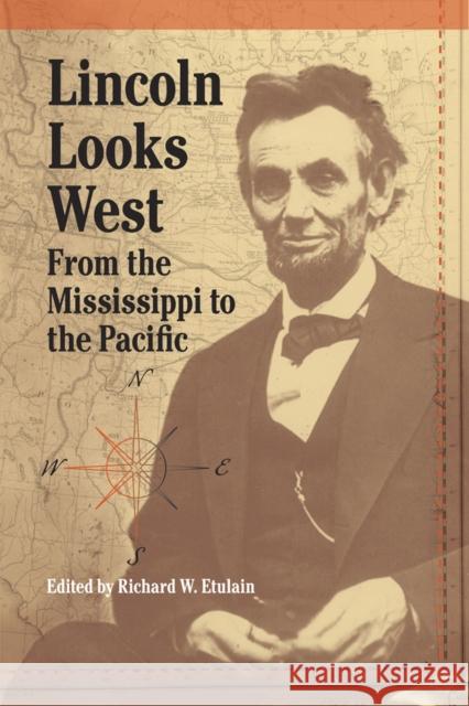 Lincoln Looks West: From the Mississippi to the Pacific Etulain, Richard W. 9780809329618 Southern Illinois University Press - książka