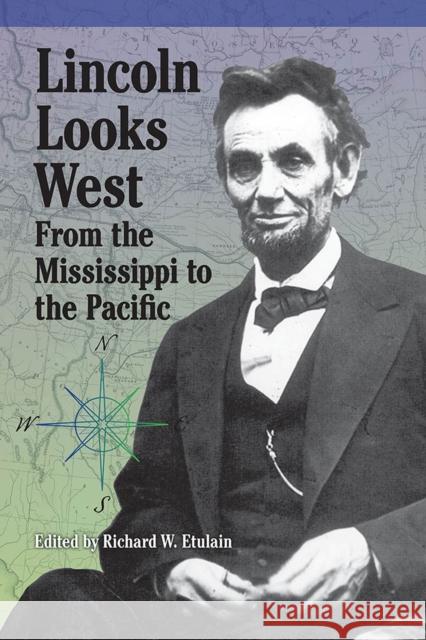 Lincoln Looks West: From the Mississippi to the Pacific Etulain, Richard W. 9780809339082 Southern Illinois University Press - książka