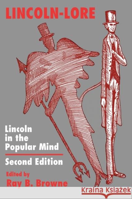 Lincoln-Lore, Second Edition: Lincoln in the Popular Mind Browne, Ray B. 9780879727208 Popular Press - książka