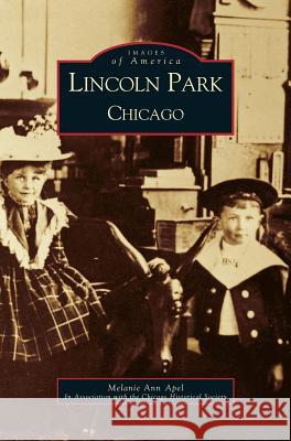 Lincoln Park, Chicago Melanie Ann Apel The Chicago Historical Society 9781531613693 Arcadia Library Editions - książka