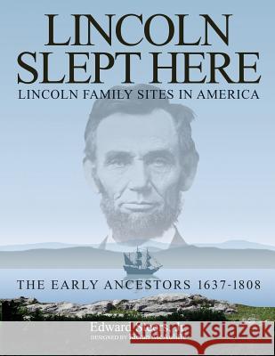 Lincoln Slept Here: Lincoln Family Sites in America Edward Steer Kieran McAuliffe 9781523237944 Createspace Independent Publishing Platform - książka