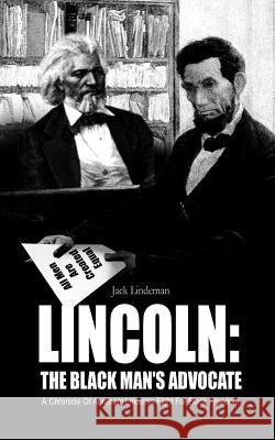 Lincoln: The Black Man's Advocate: A Chronicle of Abraham Lincoln's Fight for Black Freedom Lindeman, Jack 9781463448042 Authorhouse - książka