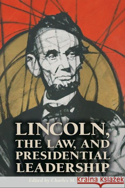 Lincoln, the Law, and Presidential Leadership Charles M. Hubbard Burrus Carnahan Jason R. Jividen 9780809334544 Southern Illinois University Press - książka