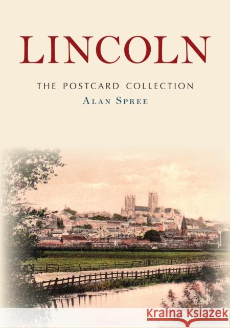 Lincoln: The Postcard Collection Alan Spree 9781398108349 Amberley Publishing - książka