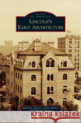 Lincoln's Early Architecture Matthew Hansen James McKee Edward Zimmer 9781531669317 Arcadia Library Editions - książka