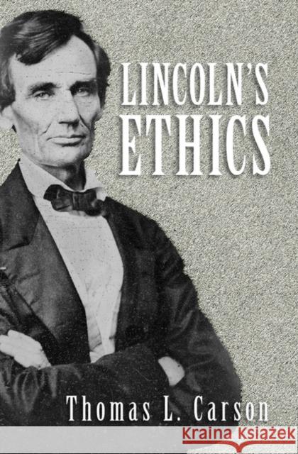 Lincoln's Ethics Thomas Carson 9781107030145 CAMBRIDGE UNIVERSITY PRESS - książka