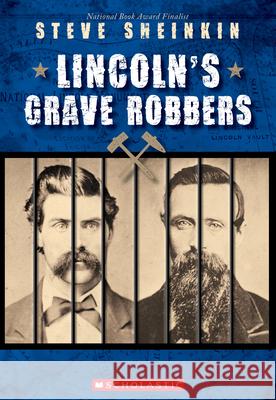 Lincoln's Grave Robbers (Scholastic Focus) Steve Sheinkin 9781338290134 Scholastic Inc. - książka