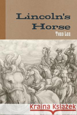 Lincoln's Horse Theo Lee 9781312702639 Lulu.com - książka