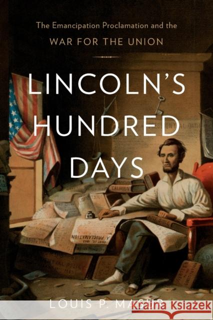 Lincoln's Hundred Days: The Emancipation Proclamation and the War for the Union Masur, Louis P. 9780674284098 Belknap Press - książka