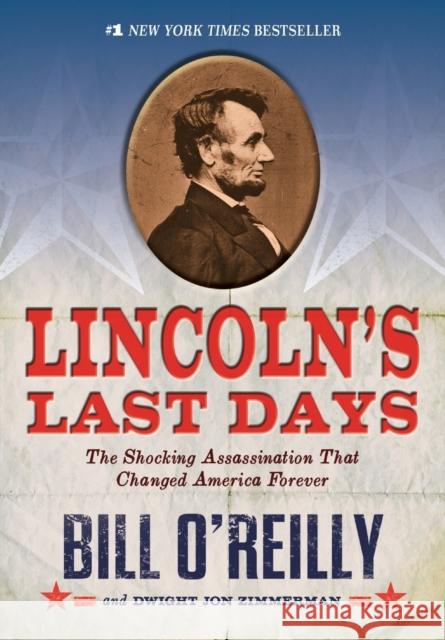Lincoln's Last Days: The Shocking Assassination That Changed America Forever O'Reilly, Bill 9781250044297 Square Fish - książka