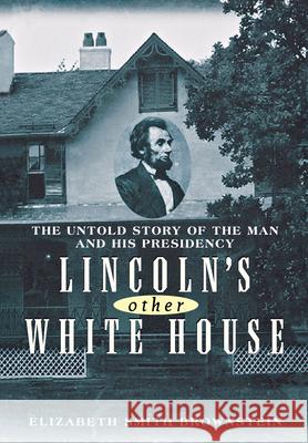 Lincoln's Other White House: The Untold Story of the Man and His Presidency Elizabeth Brownstein 9781681620008 Wiley - książka