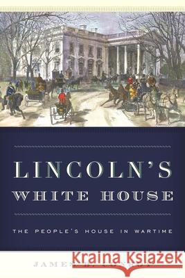 Lincoln's White House: The People's House in Wartime James B. Conroy 9781442251342 Rowman & Littlefield Publishers - książka