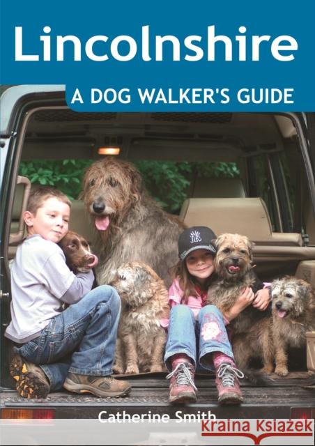 Lincolnshire: A Dog Walker's Guide Catherine Smith 9781846743245  - książka